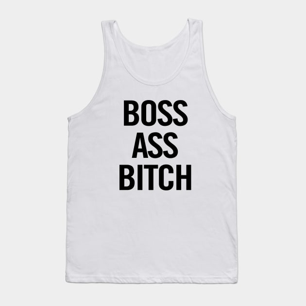 Boss Ass Bitch Tank Top by sergiovarela